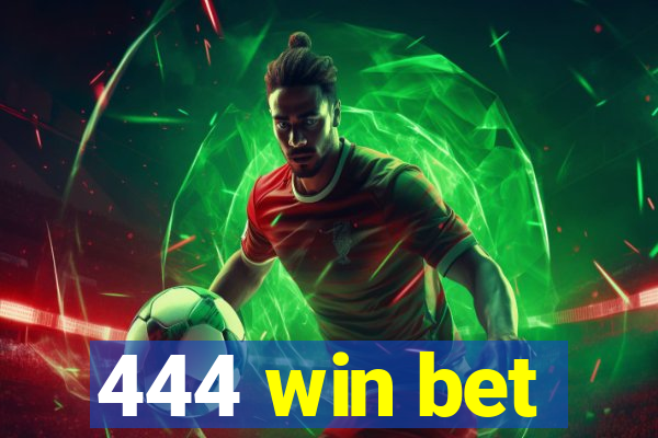444 win bet